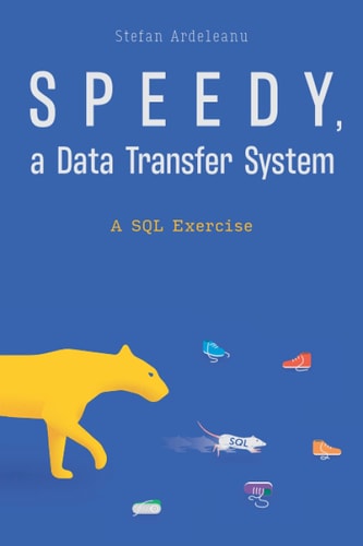 Speedy, a Data Transfer System A SQL Exercise
