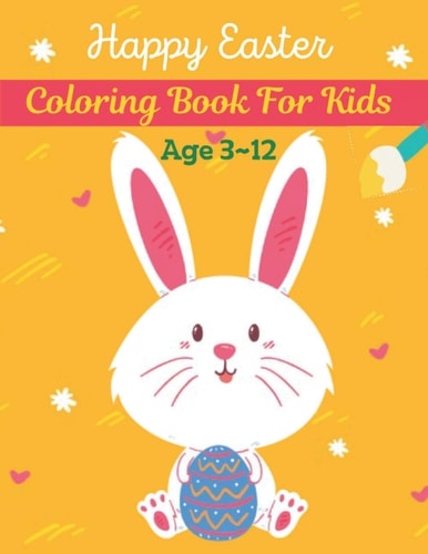 Happy Easter Coloring Book For Kids Age 3-12 A Book Type from Kids. Easter Holiday Awesome and a Sweet Gift.
