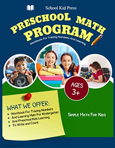 Preschool Math Program Workbook For Tracing Numbers and Learning Ages 3+ Simple Math For Kids 4 6 5: What We Offre: Workbook For Tracing Numbers And Learning Math For Kindergarten And Preschool Kids Learning: To Write And Count
