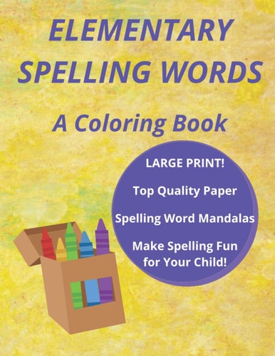 Elementary Spelling Words A Coloring Book, Spelling Word Mandalas, LARGE PRINT, Make Spelling Fun for Your Child! (Coloring Book for Kids)