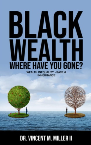 Black Wealth Where Have You Gone? Wealth Inequality -Race & Inheritance