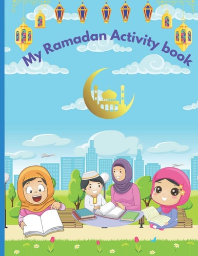 My Ramadan Activity Book Kids Ramadan Coloring, Activities, and Lessons Book.