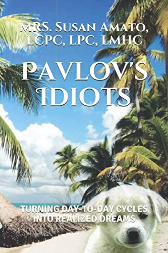 Pavlov's Idiots Turning Day-To-Day Cycles Into Realized Dreams