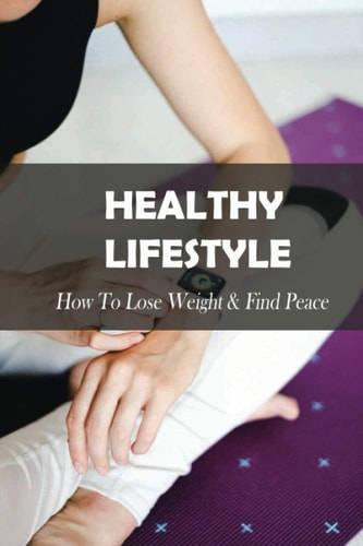 Healthy Lifestyle How To Lose Weight & Find Peace: Diet Book For High Cholesterol