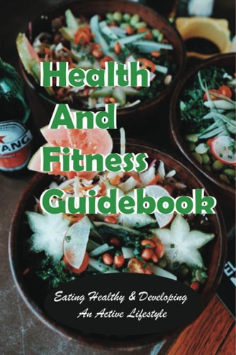 Health and Fitness Guidebook Eating Healthy & Developing An Active Lifestyle: Keto Books