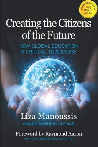 Creating the Citizens of the Future How Global Education is Critical to Success