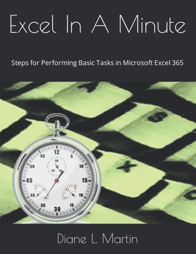 Excel In A Minute Steps for Performing Basic Tasks in Microsoft Excel 365