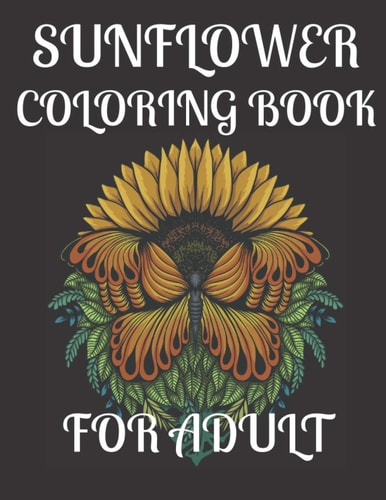 Sunflower Coloring Book for Adult A Amazing Sunflower Coloring Book for Adult