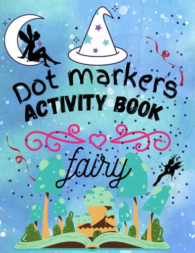 Fairy Dot Markers Activity Book Wonderful Fairy Dot Markers Coloring Book for Kids&toddlers. Kids Activity Coloring Book.