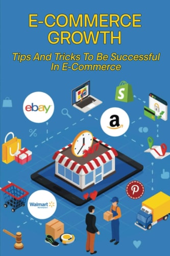 E-Commerce Growth Tips And Tricks To Be Successful In E-Commerce: Ecommerce Field