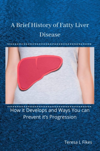 A Brief History of Fatty Liver Disease How it Develops and Ways You Can Prevent It's Progression