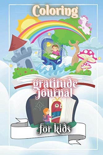 Coloring Gratitude Journal for Kids 100 Pages for Kids To: Write In/ Draw/ Color . Unique and Different Cute Fun Elements on Each Page to Color In.Tabs and Lines and a Space for Date;.Blank Pages to Draw On.For Kids Ages 5-10 and Not Only
