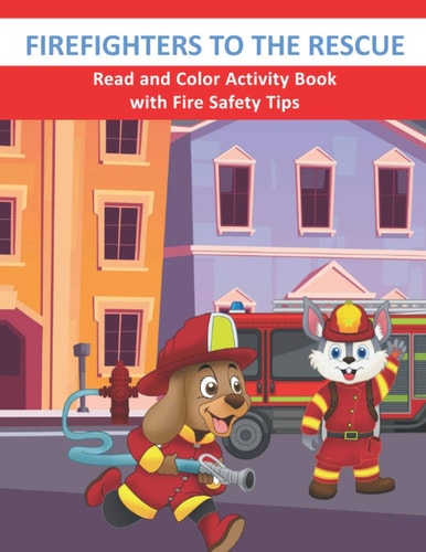 Firefighters to the Rescue Read and Color Activity Book with Fire Safety Tips Cute Firefighting Animals and Fire Trucks Colouring & Activity Book for Kids Ages 4-8