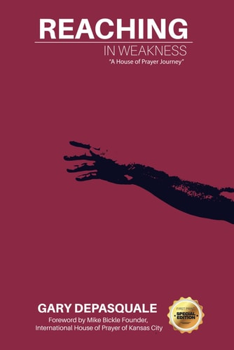 Reaching in Weakness "A House of Prayer Journey"