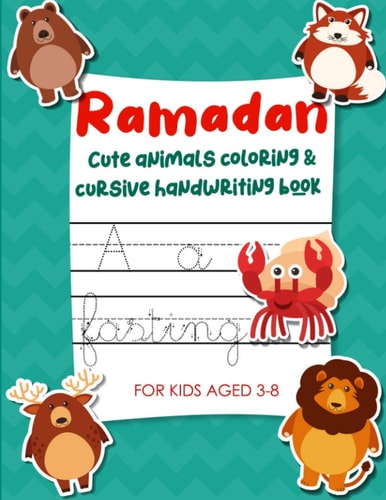 Ramadan Cute Animals Coloring & Cursive Handwriting Book For Kids Aged 3-8 Fun Ramadan Activity Book for Preschoolers (Gift Idea for Children)