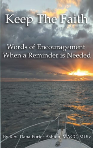 Keep The Faith Words of Encouragement When a Reminder is Needed
