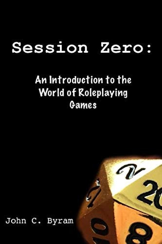Session Zero An Introduction to the World of Roleplaying Games
