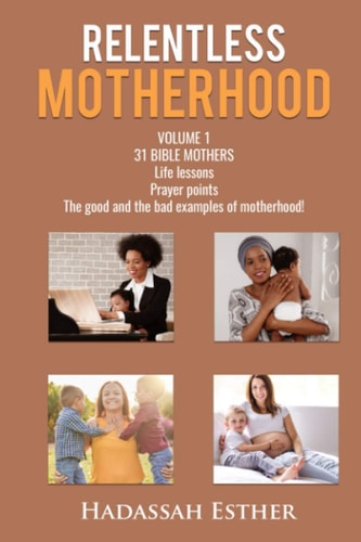 Relentless Motherhood 31 Bible Mothers