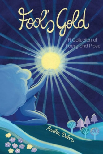 Fool's Gold A Collection of Poetry and Prose