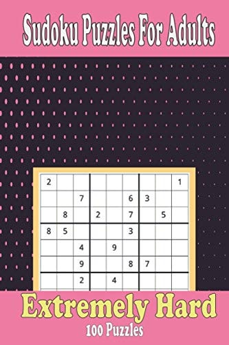 Extremely Hard Sudoku Puzzles for Adults Sudoku Activity Book with 100 Hard Sudoku Puzzles with Solutions, Stress-relieving Brain Exercise,6x9 in Book That's Perfect for Traveling.