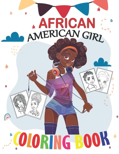 African American Coloring Book Coloring Book for Young Black Girls; African American Children; Brown Girls with Natural Curly Hair Coloring Book for Kids and Toddlers with Empowering Coloring Pages