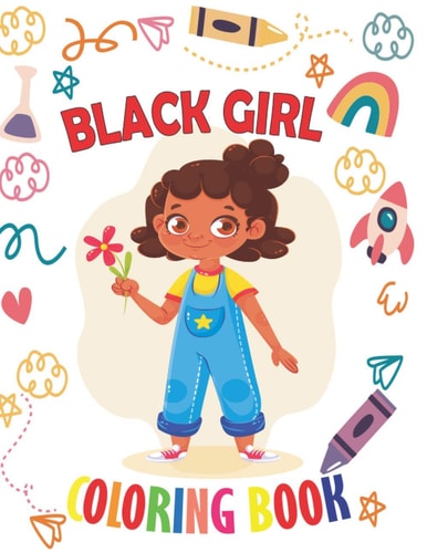 Black Girl Coloring Book Coloring Book for Young Black Girls; African American Children; Brown Girls with Natural Curly Hair Coloring Book for Kids and Toddlers with Empowering Coloring Pages