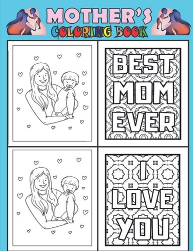 Mother's Coloring Book / for Kids and Adults / the Best Book to Color it with Your Mom in the Mother's Day Or Any Other Day to Showing Her Your Love ( I LOVE YOU MY DEAR MOM)