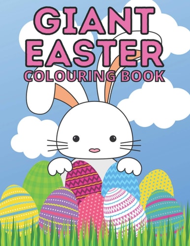 Giant Easter Colouring Book 100 Beautiful Pictures Full of Easter Bunnies Eggs Chicks Flowers and More Perfect Basket Stuffer for Kids of All Ages Calming