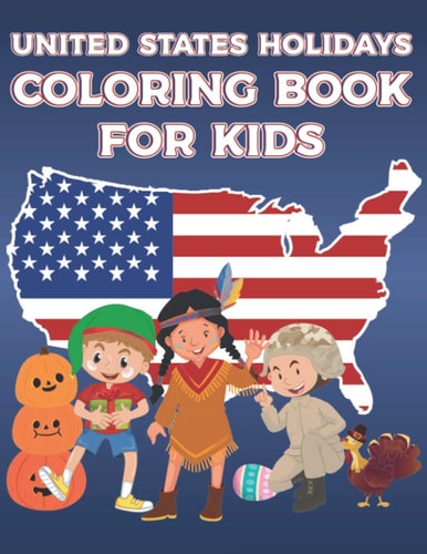 United States Holidays Coloring Book For Kids A Coloring Book that Lasts All Year Long