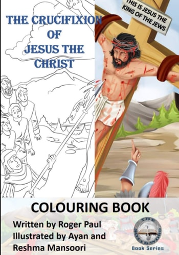 The Crucifixion of Jesus The Christ Colouring Book