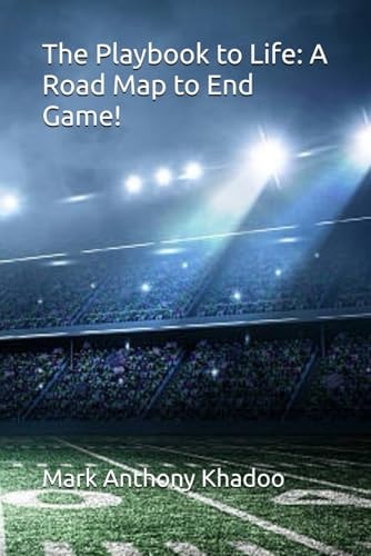 The Playbook to Life A Road Map to End Game!