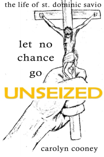 Let No Chance Go Unseized Saint Dominic Savio