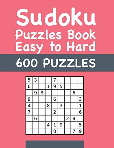 Sudoku Puzzles Book Easy to Hard 600 PUZZLES Easy to Hard Sudokus Puzzle Book with Solutions