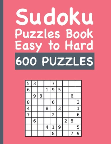 Sudoku Puzzles Book Easy to Hard 600 PUZZLES Sudoku Book with 600 Unique Easy to Hard Puzzles