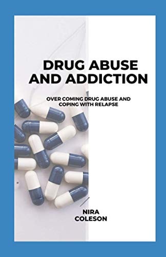 Drug Abuse and Addiction Overcoming Drug Abuse and Coping with Relapse