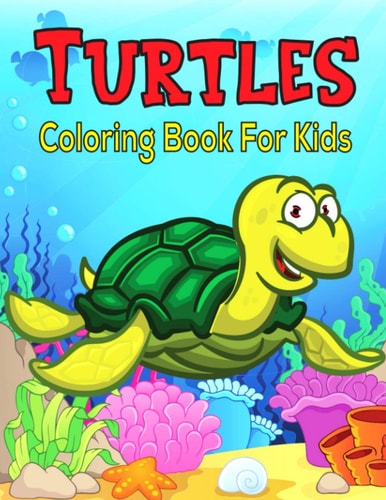 Turtles Coloring Book For Kids Coloring Book for Toddler/ Preschooler and Kids (Coloring Activity Books)