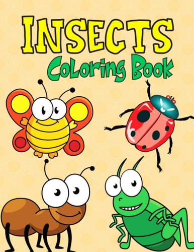 Insects Coloring Book A Fun Activity Book for Kids and Bug Lovers, Ages 4-8 (Kids Coloring Activity Books)