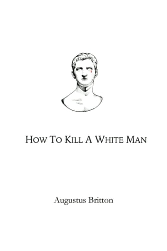 How To Kill A White Man Words on Awakening