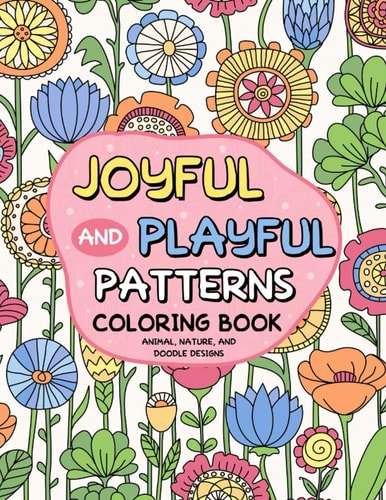 Joyful and Playful Patterns Coloring Book