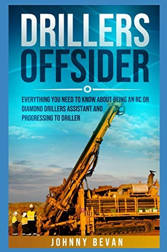 Drillers Offsider EVERYTHING You Need to Know About Being an RC Or Diamond Drillers Assistant And Progressing to Driller