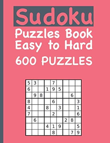 Sudoku Puzzles Book Easy to Hard 600 PUZZLES Puzzles & Solutions, Easy to Hard