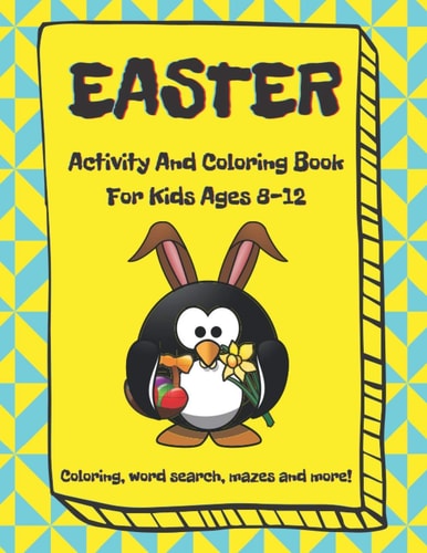 Easter Activity and Coloring Book, For Kids Ages 8-12, Coloring, Word Search, Mazes and More Easter Workbook