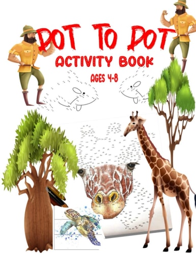 Dot To Dot Activity Book Ages 4-8 Easy Kids Dot To Dot Books Ages 4-6 3-8 3-5 6-8 (Boys and Girls Connect The Dots Activity Books