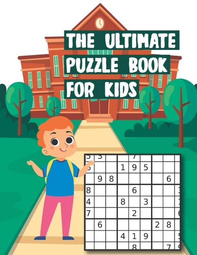 The Ultimate Puzzle Book for Kids The Ultimate Puzzle Book for Kids Easy - Medium - Hard with Solutions