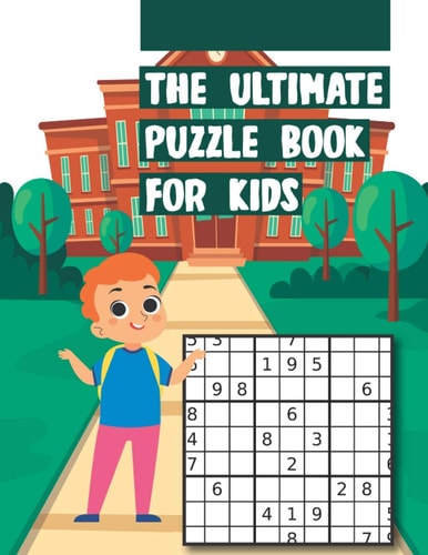 The Ultimate Puzzle Book for Kids Easy - Medium - Hard Gradually Introduce Children to Sudoku and Grow Logic Skills!