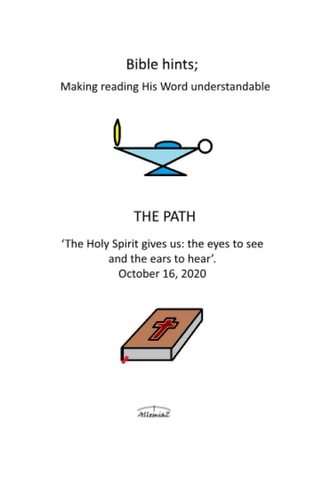 The Path The Holy Spirit Gives Us: 'the Eyes to See and the Ears to Hear'.