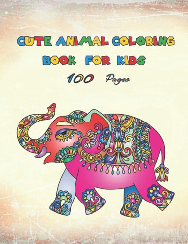 Cute Animal Coloring Book For Kids A Fun Kids Workbook Game For Painting, Coloring and More Girls and Boys Activity Books More Than 100 Animals for Drawing and Coloring for Kids Ages 4-12 8.5"x11"