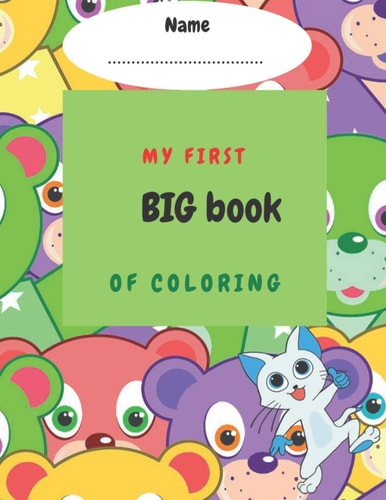 My First Big Book of Coloring My First Book of Animals.My First Coloring Book Age 1+.big Coloring Book of Animals, Cars, Unicorns.