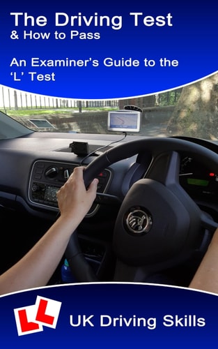 The Driving Test and How to Pass An Examiner's Guide to the 'l' Test (includes 'show Me Tell Me' Questions)