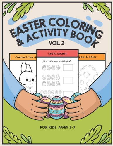 Easter Coloring & Activity Book Vol 2 For Kids Age 3-7, Fun Activities Such Us Connect the Dots, Complete Me, and Counting